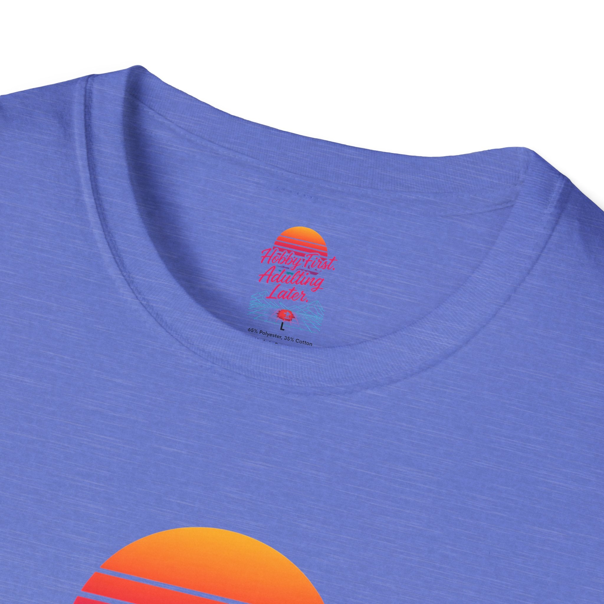 Hobby First, Adulting Later T-Shirt