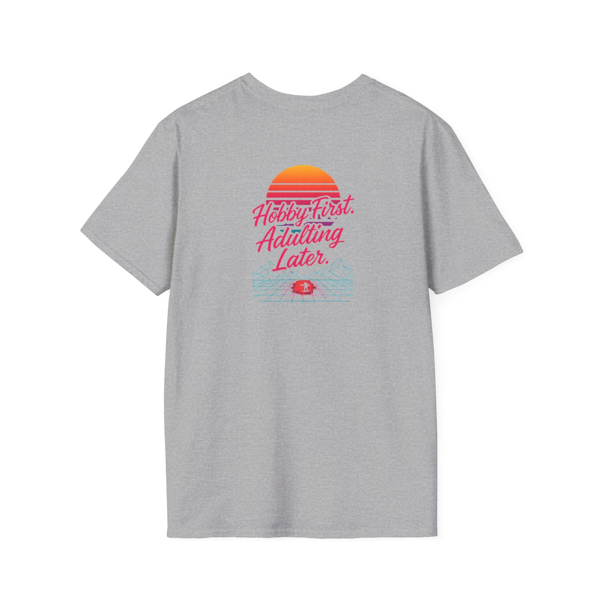 Hobby First, Adulting Later T-Shirt