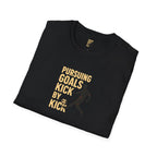 Pursuing Goals Kick T-Shirt