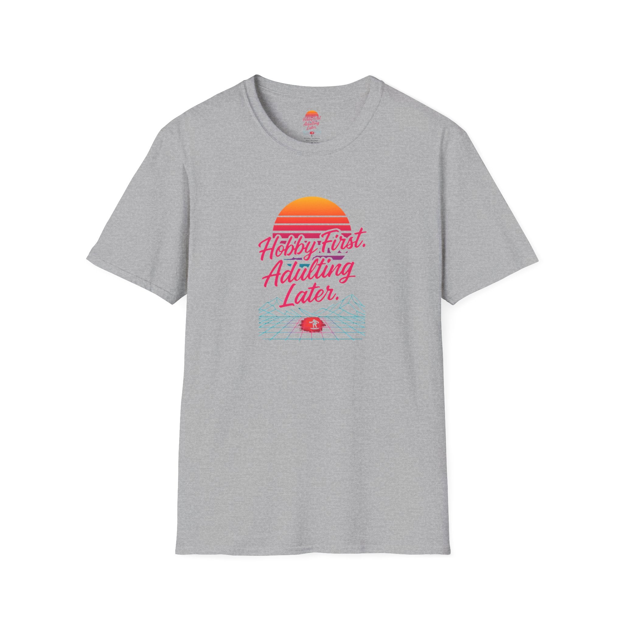 Hobby First, Adulting Later T-Shirt