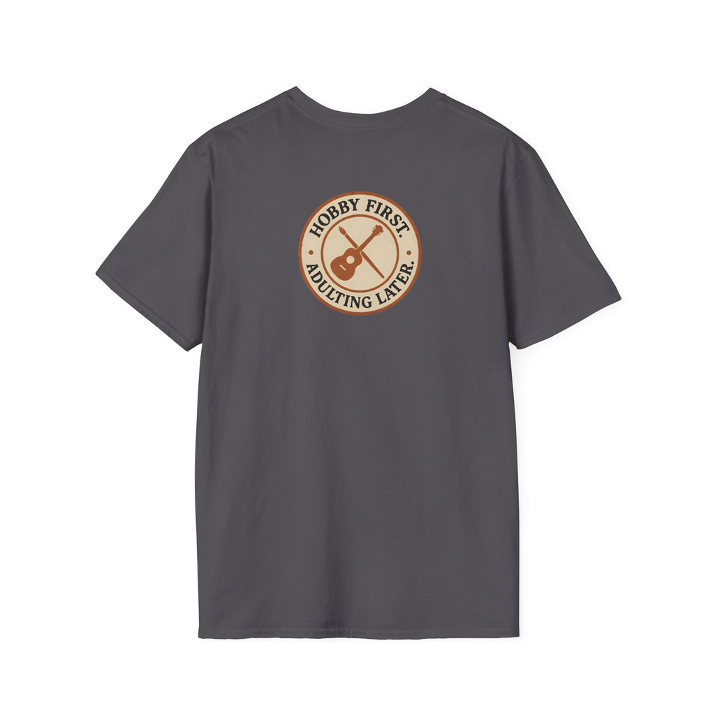 Hobby First Adulting Later T-Shirt