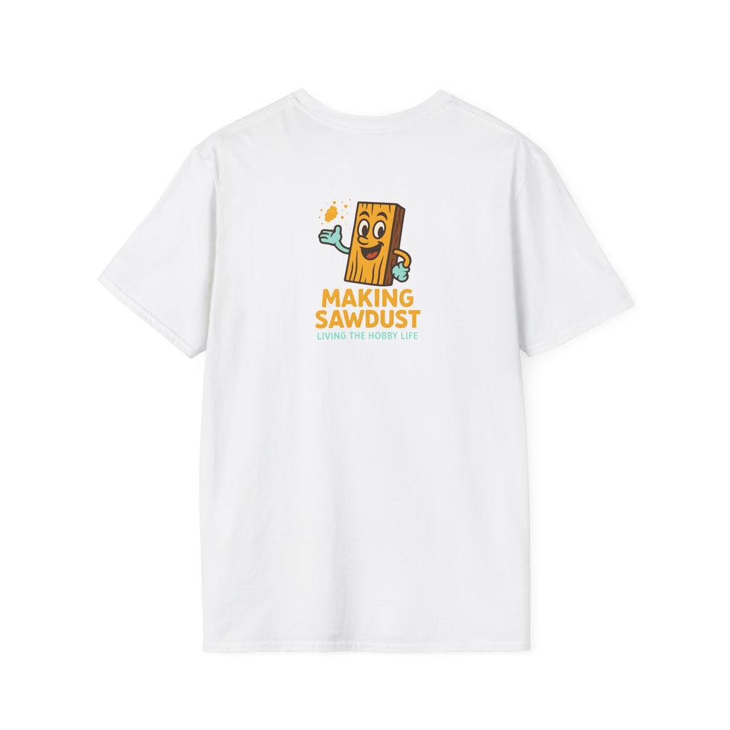 Making Sawdust Hobby Life T-Shirt