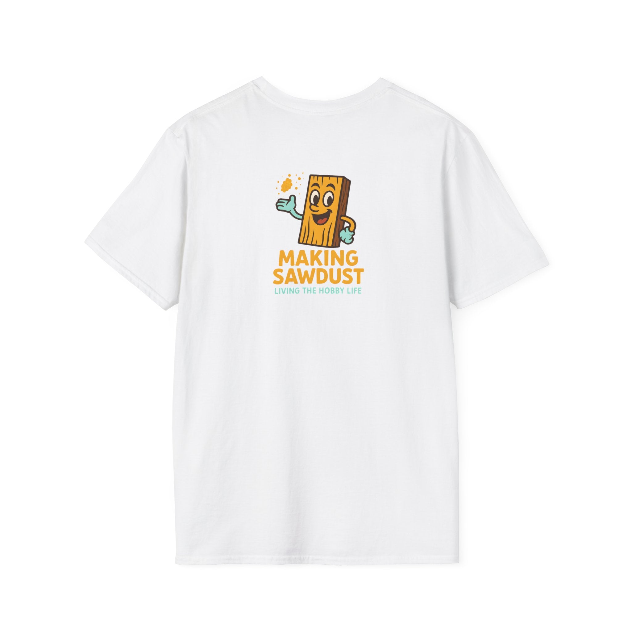 Making Sawdust Hobby Life T-Shirt