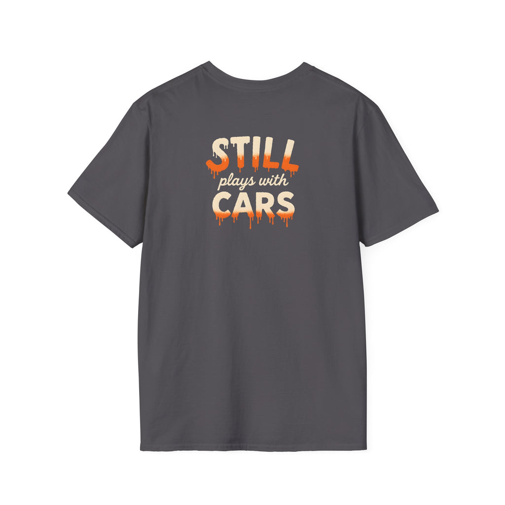 Still Plays with Cars T-Shirt