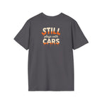 Still Plays with Cars T-Shirt