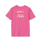 Still Plays with Cars T-Shirt