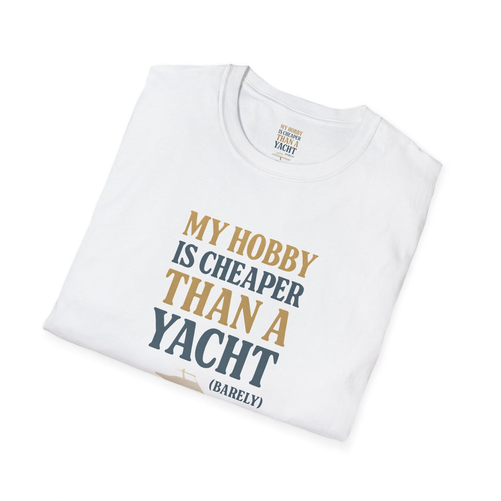 Cheaper Hobby Than Yacht T-Shirt