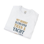 Cheaper Hobby Than Yacht T-Shirt
