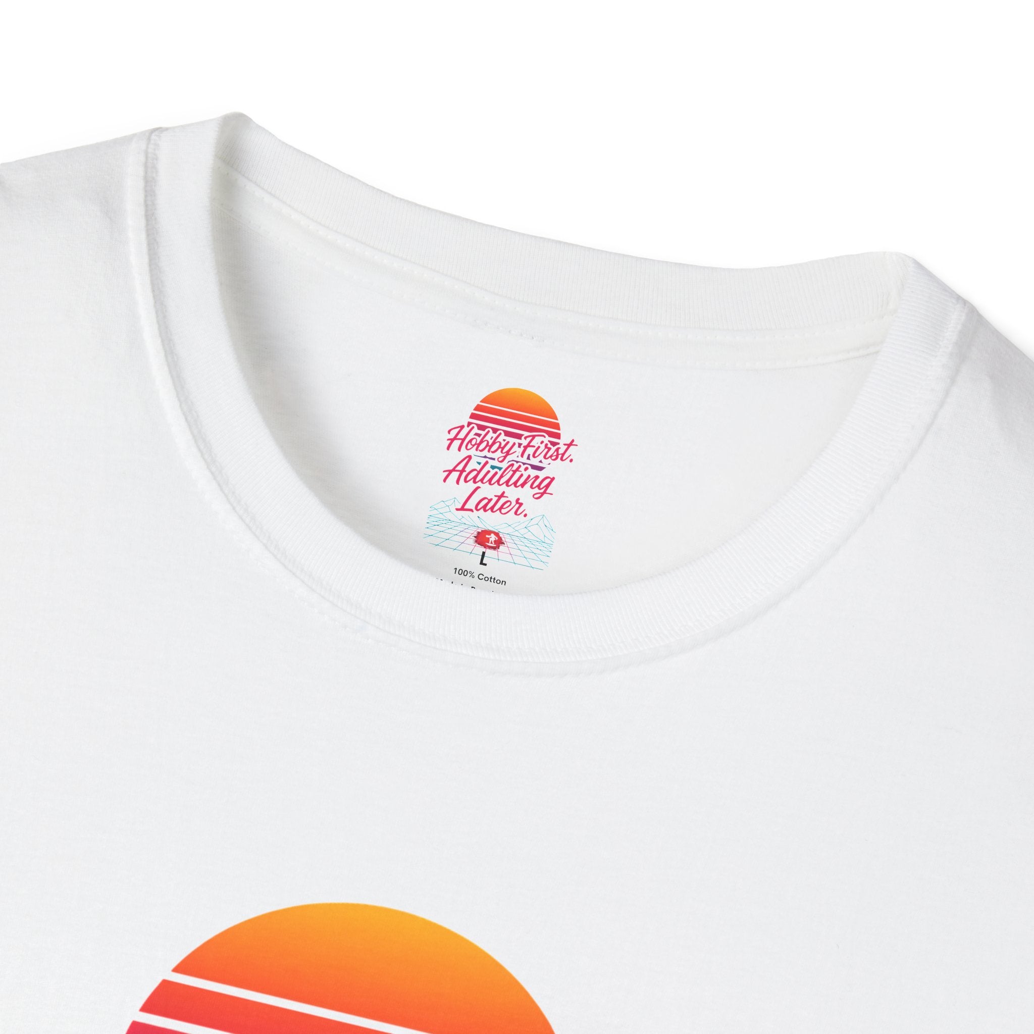 Hobby First, Adulting Later T-Shirt