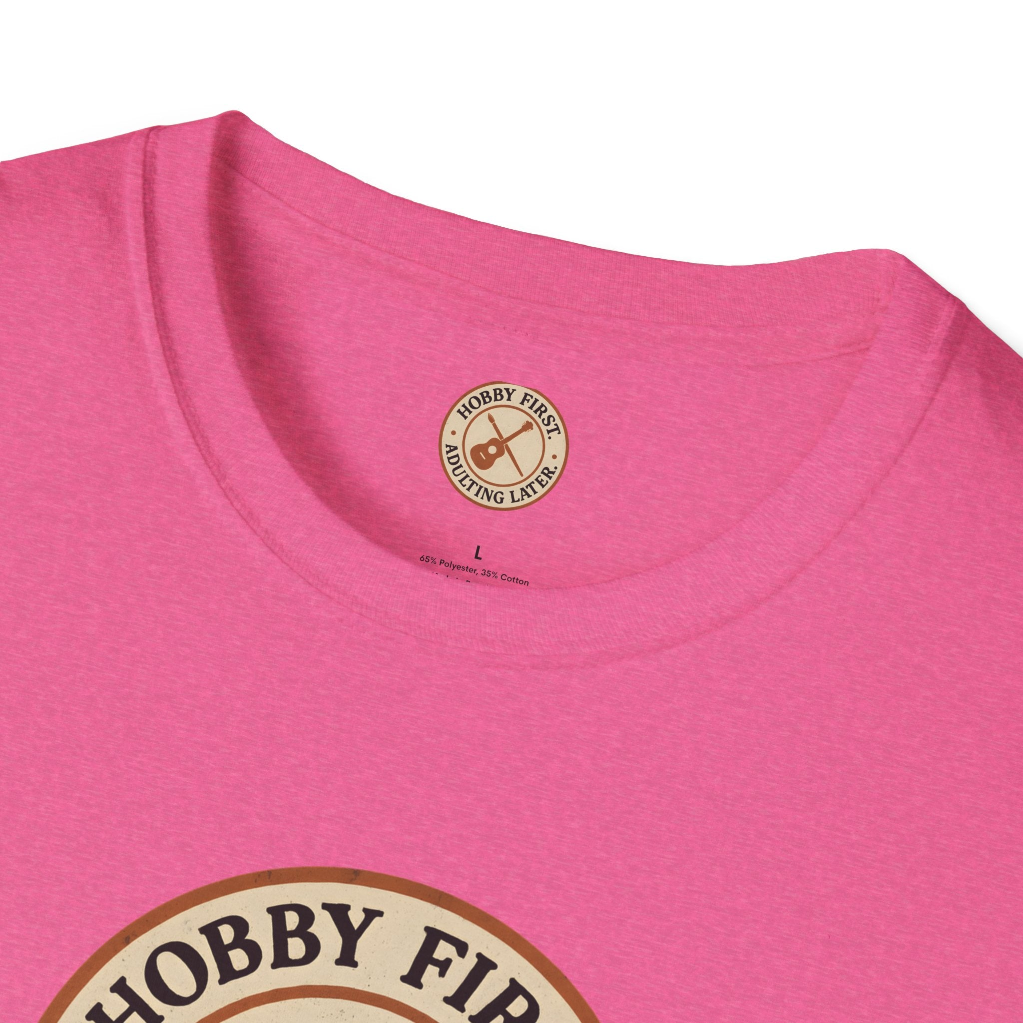 Hobby First Adulting Later T-Shirt