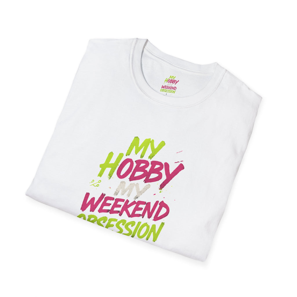 My Hobby Weekend Obsession T-Shirt