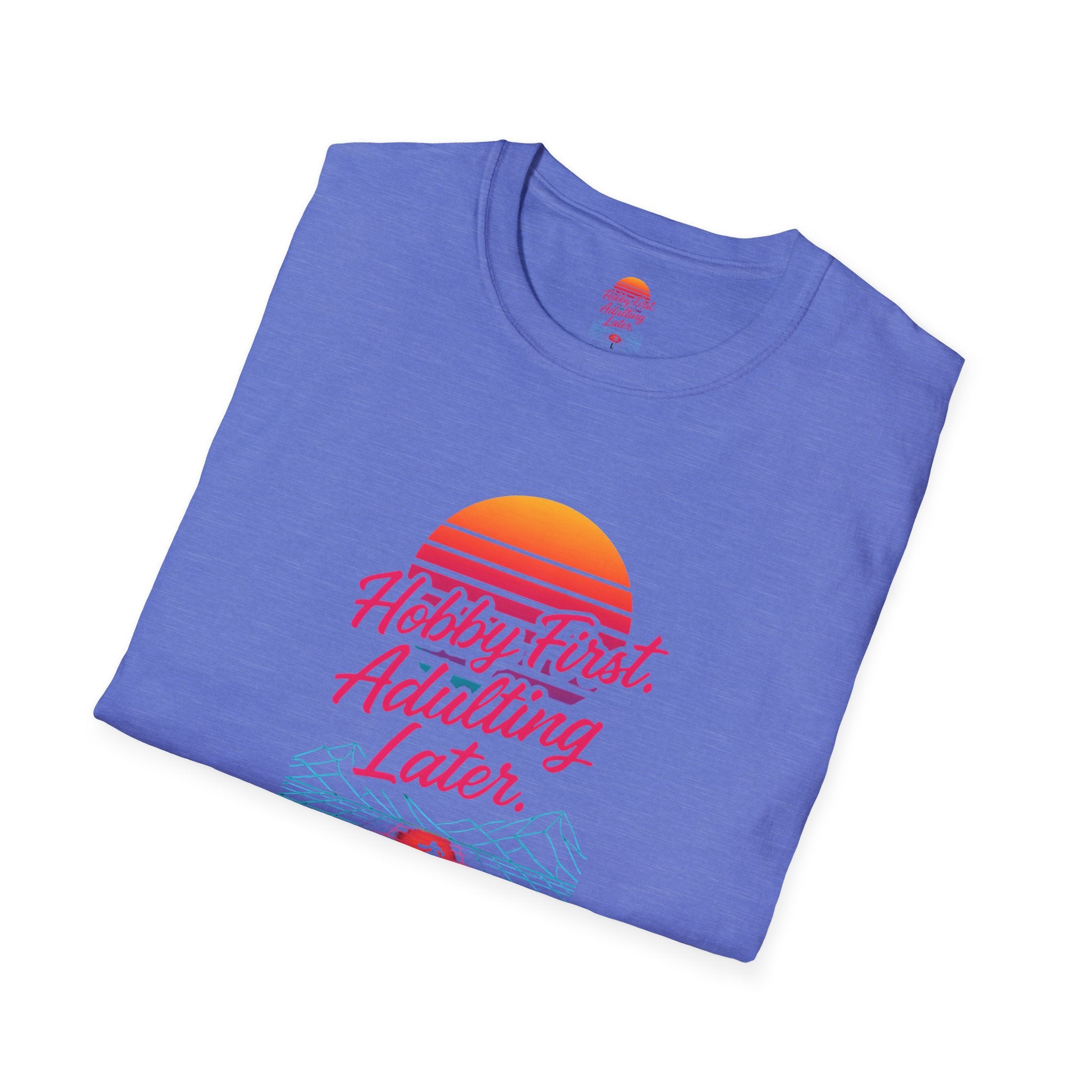 Hobby First, Adulting Later T-Shirt