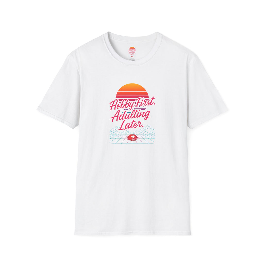 Hobby First, Adulting Later T-Shirt