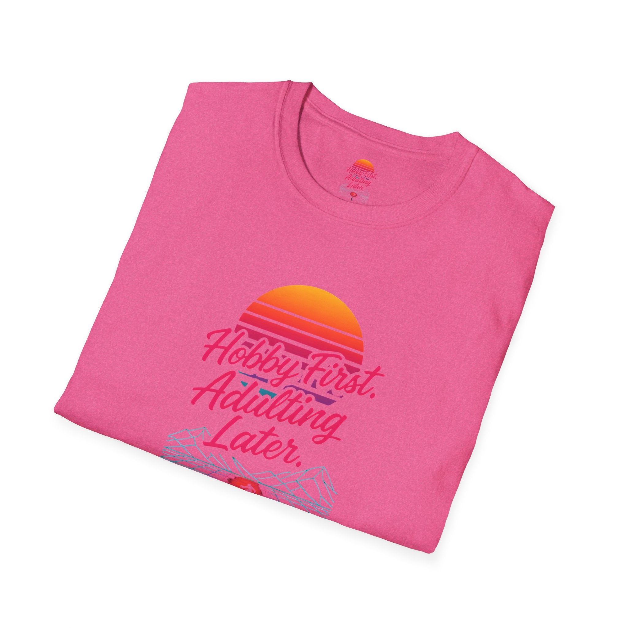 Hobby First, Adulting Later T-Shirt