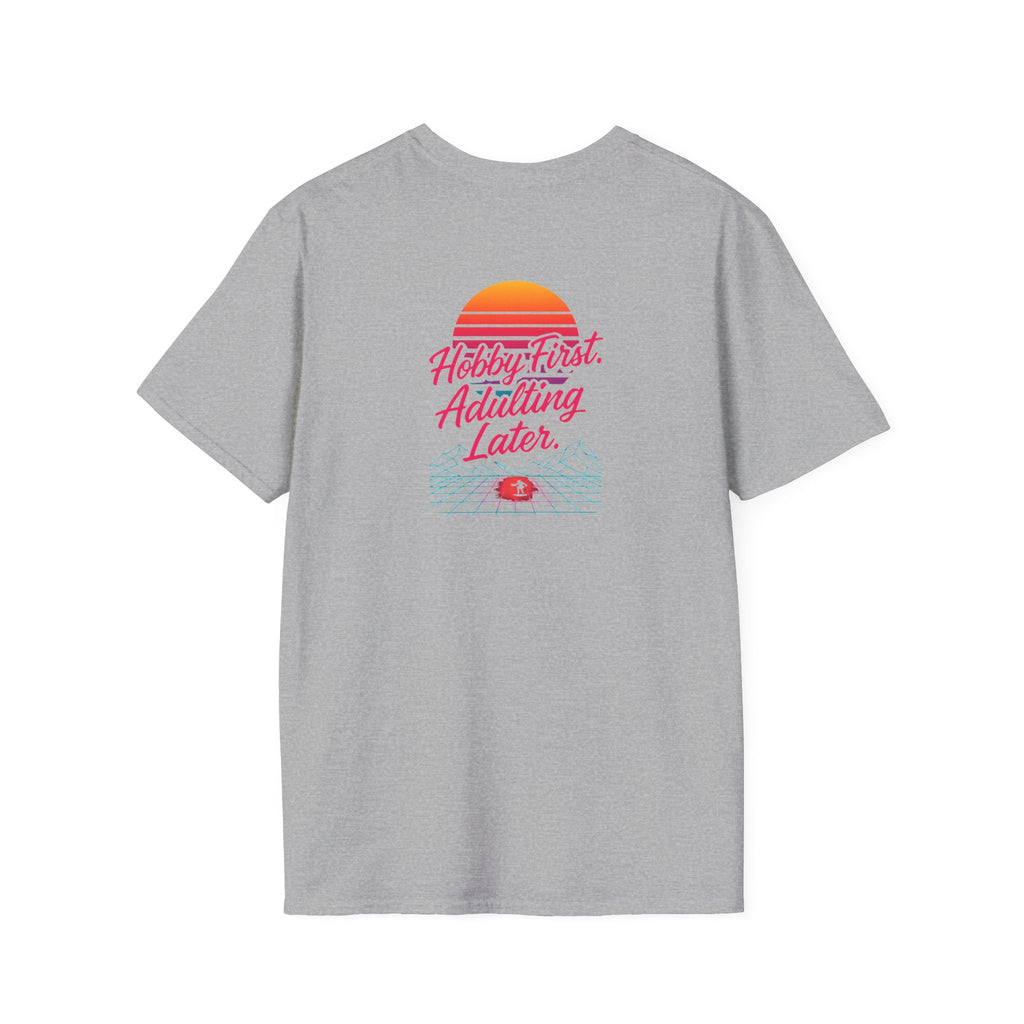 Hobby First, Adulting Later T-Shirt