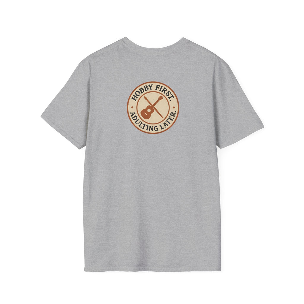 Hobby First Adulting Later T-Shirt