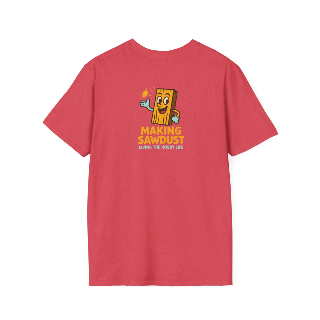 Making Sawdust Hobby Life T-Shirt