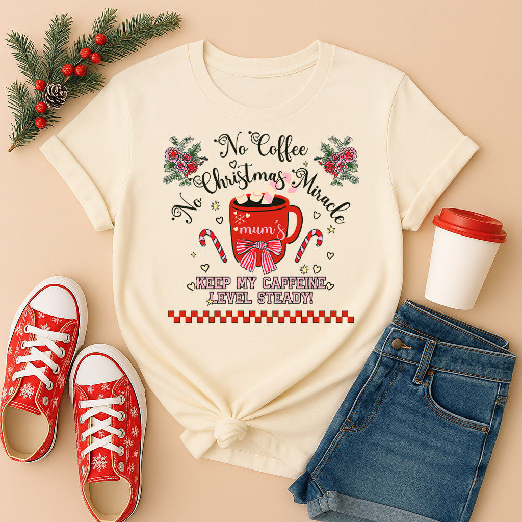 Christmas Coffee T-Shirt — “No Coffee, No Christmas Miracle” Holiday Tee