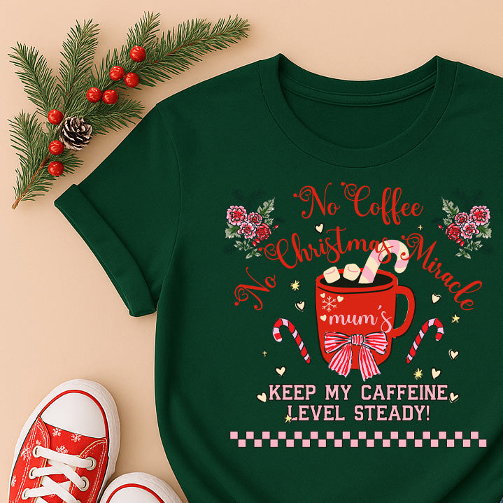 Christmas Coffee T-Shirt — “No Coffee, No Christmas Miracle” Holiday Tee