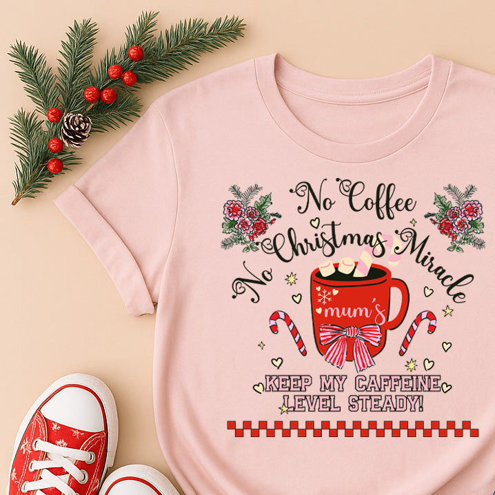 Christmas Coffee T-Shirt — “No Coffee, No Christmas Miracle” Holiday Tee